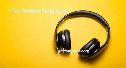 Car Dragon Song Lyrics