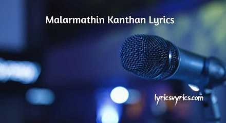 Malarmathin Kanthan Lyrics