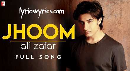 Jhoom Ali Zafar Lyrics Meaning | Jhoom Ali Zafar Lyrics in Hindi