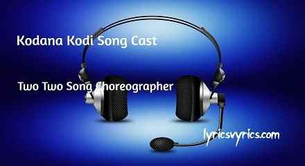 Kodana Kodi Song Cast | Two Two Song Choreographer