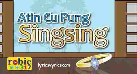 Atin Cu Pung Singsing Timbre Lyrics