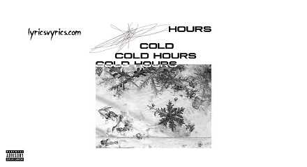 Cold Hours Lyrics Meaning In English