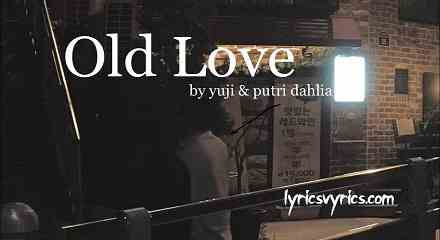 Old Love Yuji Lyrics Meaning