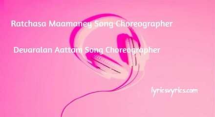 Ratchasa Maamaney Song Choreographer | Devaralan Aattam Song Choreographer