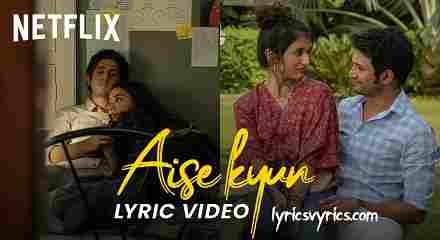 Aise Kyun Ghazal Version Lyrics In Hindi, English