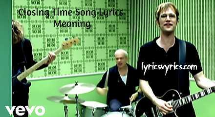 Closing Time Song Lyrics Meaning