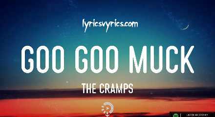 Goo Goo Muck Lyrics Meaning