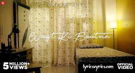 Waqt Ki Baatein Lyrics Meaning & Translation In English- Dream Note