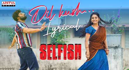 Dil Kush Lyrics Meaning & Translation In English- Selfish