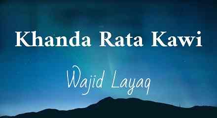 Khanda Rata Kawi Pashto Song Lyrics