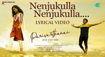 Nenjukulla Nenjukulla Lyrics Meaning & Translation In English- Parivarthanai