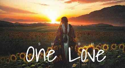 One Love Lyrics Meaning & Translation In English- Shubh