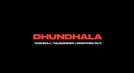 Dhundhala Lyrics In Translation (Meaning) in English